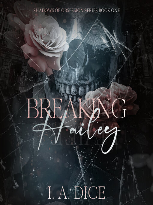 Title details for Breaking Hailey by I. A. Dice - Wait list